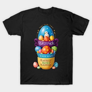 BASTINCH EAST SINH EASTERY BSTER BASTEH / Easter Gift T-Shirt